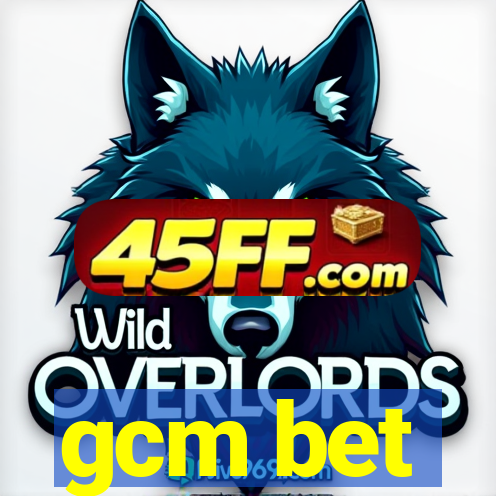 gcm bet